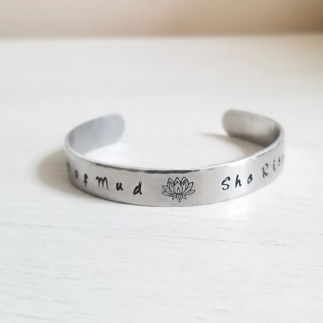 Custom Hand Stamped Cuff Bracelet, Out of Mud She Rises