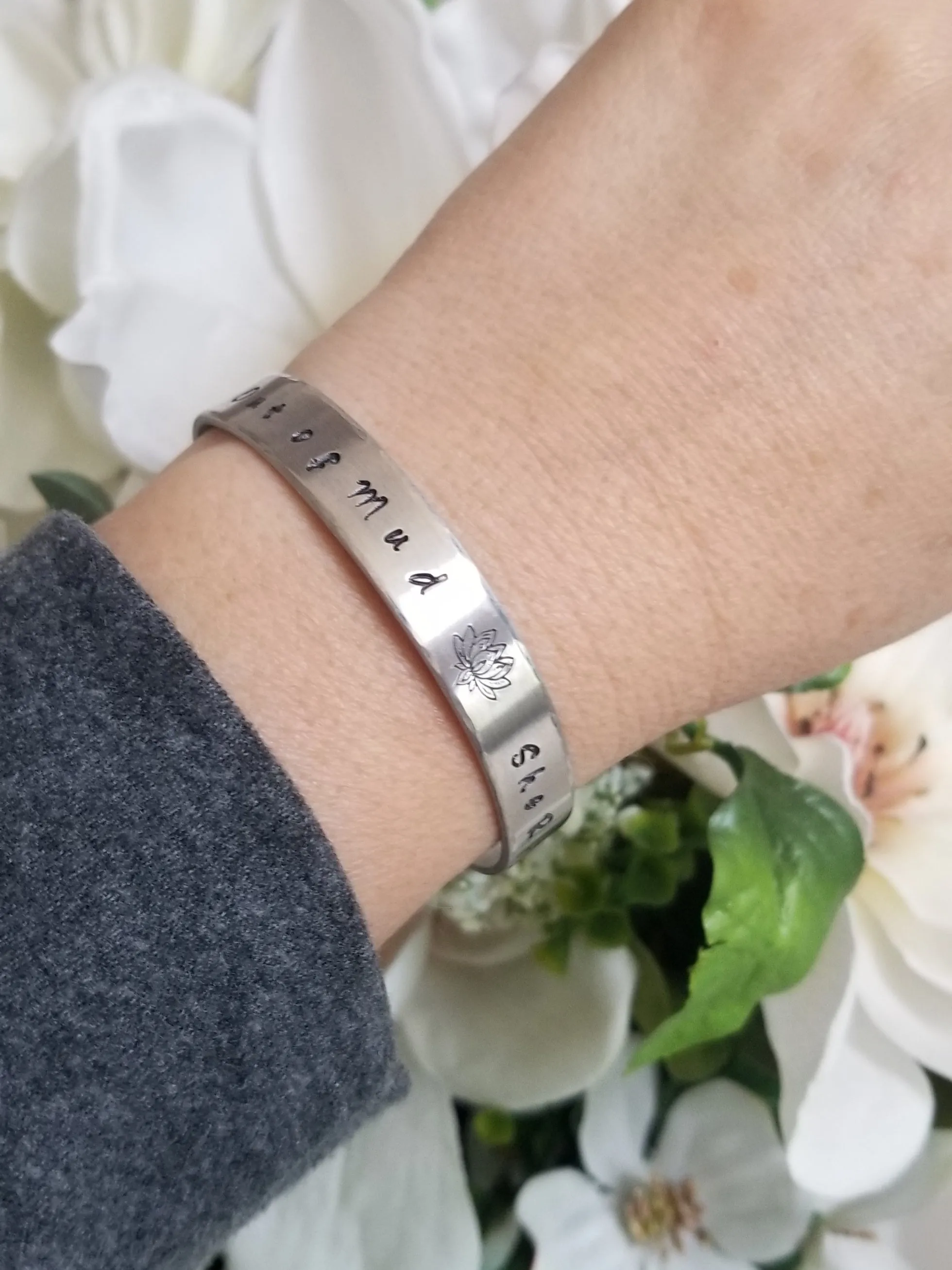Custom Hand Stamped Cuff Bracelet, Out of Mud She Rises