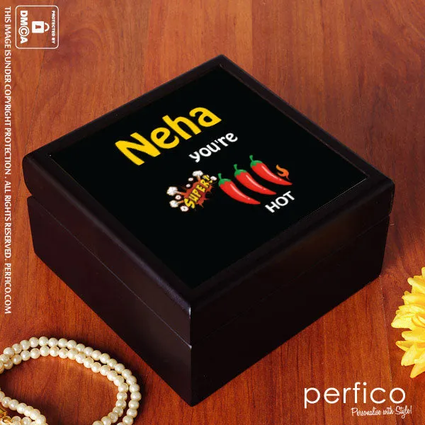 You are Hot © Personalized Jewellery Box for Girlfriend